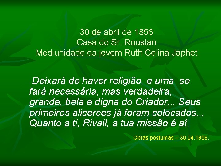 30 de abril de 1856 Casa do Sr. Roustan Mediunidade da jovem Ruth Celina