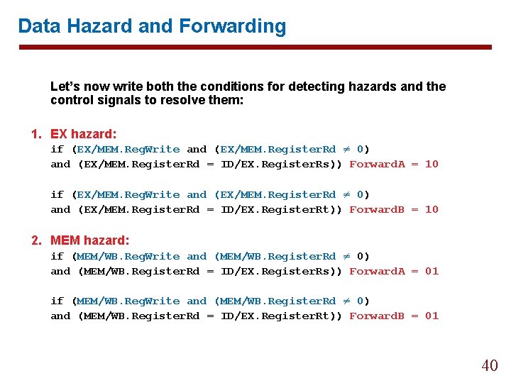 Data Hazard and Forwarding Let’s now write both the conditions for detecting hazards and