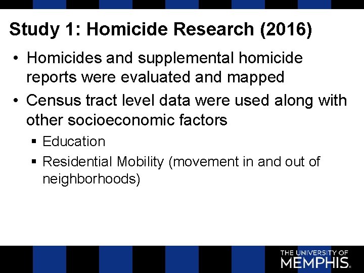 Study 1: Homicide Research (2016) • Homicides and supplemental homicide reports were evaluated and