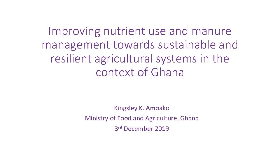 Improving nutrient use and manure management towards sustainable and resilient agricultural systems in the