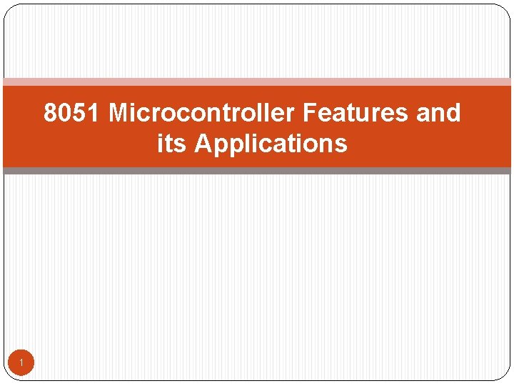 8051 Microcontroller Features and its Applications 1 