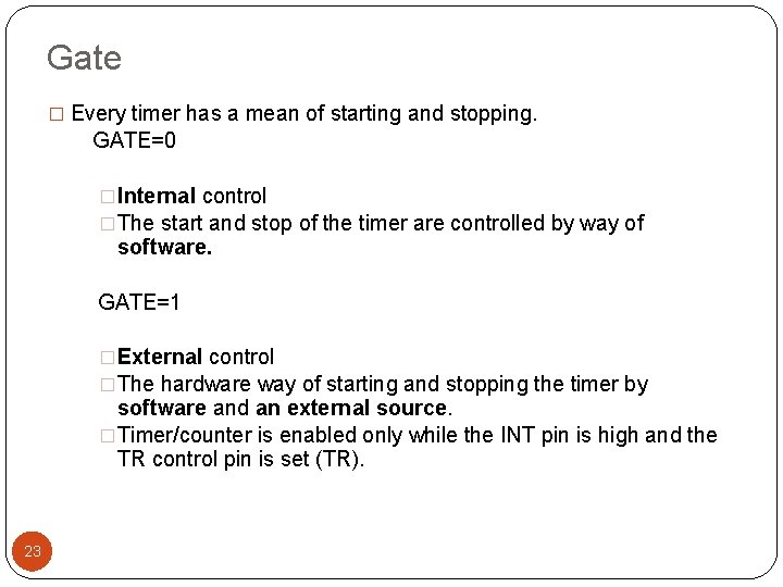 Gate � Every timer has a mean of starting and stopping. GATE=0 �Internal control