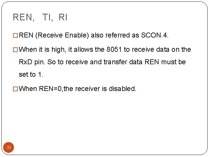 REN, TI, RI � REN (Receive Enable) also referred as SCON. 4. � When