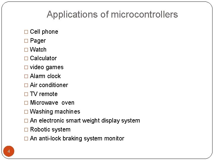 Applications of microcontrollers � Cell phone � Pager � Watch � Calculator � video