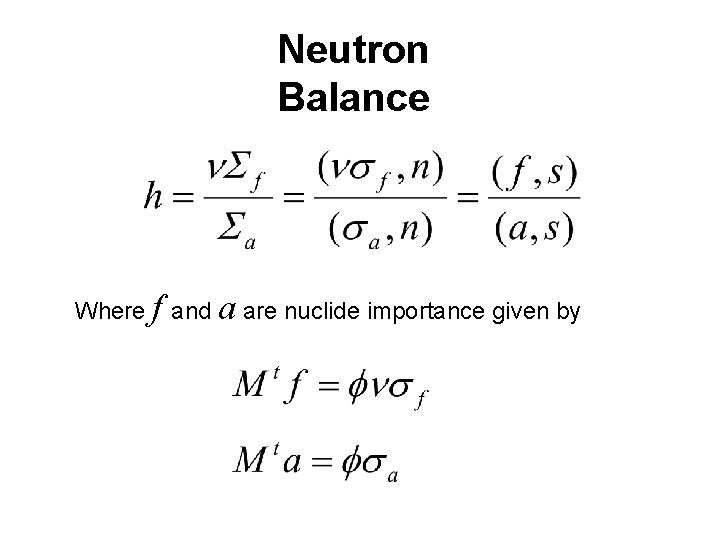 Neutron Balance Where f and a are nuclide importance given by 