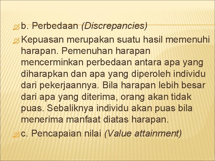  b. Perbedaan (Discrepancies) Kepuasan merupakan suatu hasil memenuhi harapan. Pemenuhan harapan mencerminkan perbedaan