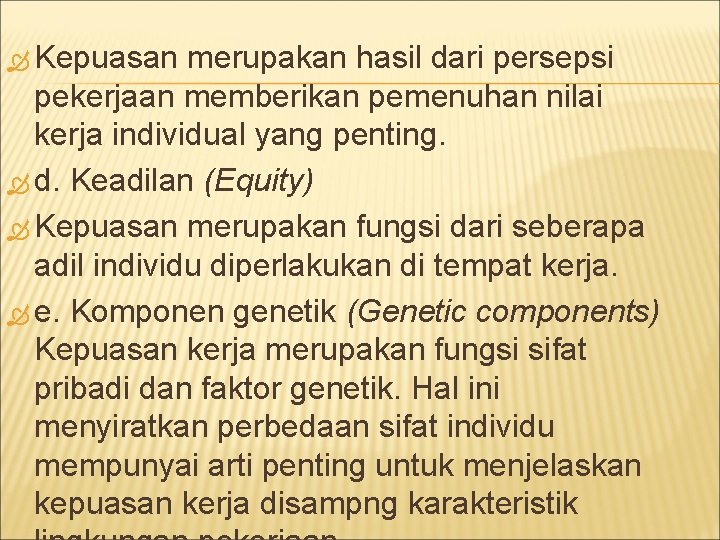  Kepuasan merupakan hasil dari persepsi pekerjaan memberikan pemenuhan nilai kerja individual yang penting.