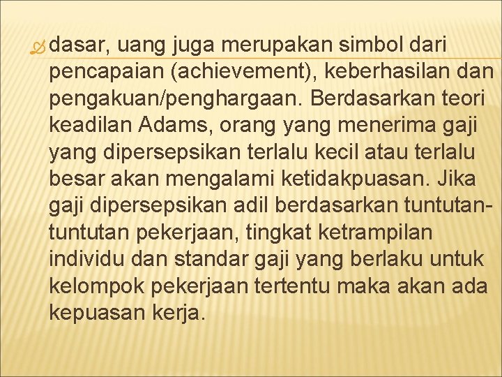  dasar, uang juga merupakan simbol dari pencapaian (achievement), keberhasilan dan pengakuan/penghargaan. Berdasarkan teori