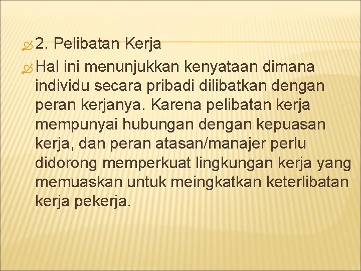  2. Pelibatan Kerja Hal ini menunjukkan kenyataan dimana individu secara pribadi dilibatkan dengan