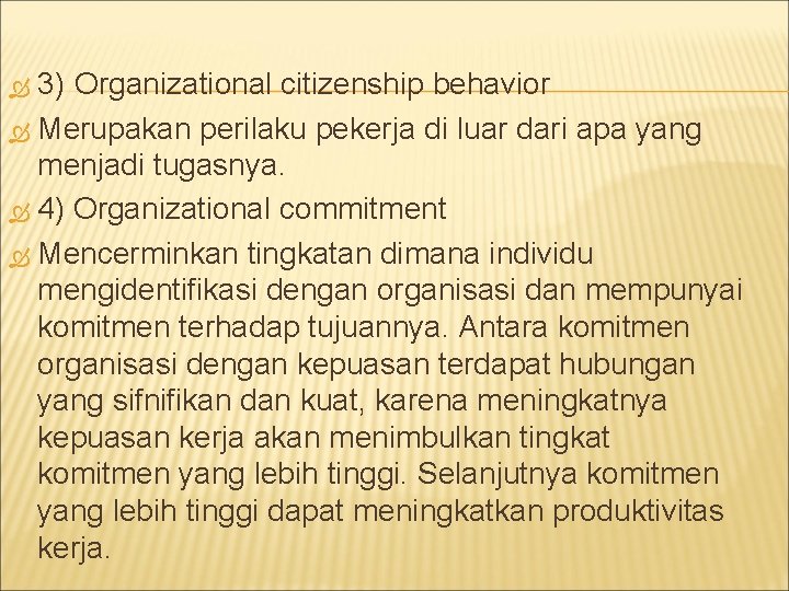 3) Organizational citizenship behavior Merupakan perilaku pekerja di luar dari apa yang menjadi tugasnya.