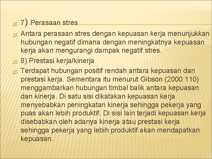 7) Perasaan stres Antara perasaan stres dengan kepuasan kerja menunjukkan hubungan negatif dimana 7) Perasaan stres Antara perasaan stres dengan kepuasan kerja menunjukkan hubungan negatif dimana