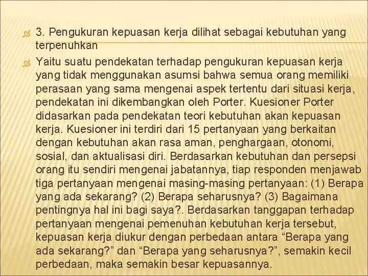  3. Pengukuran kepuasan kerja dilihat sebagai kebutuhan yang terpenuhkan Yaitu suatu pendekatan terhadap