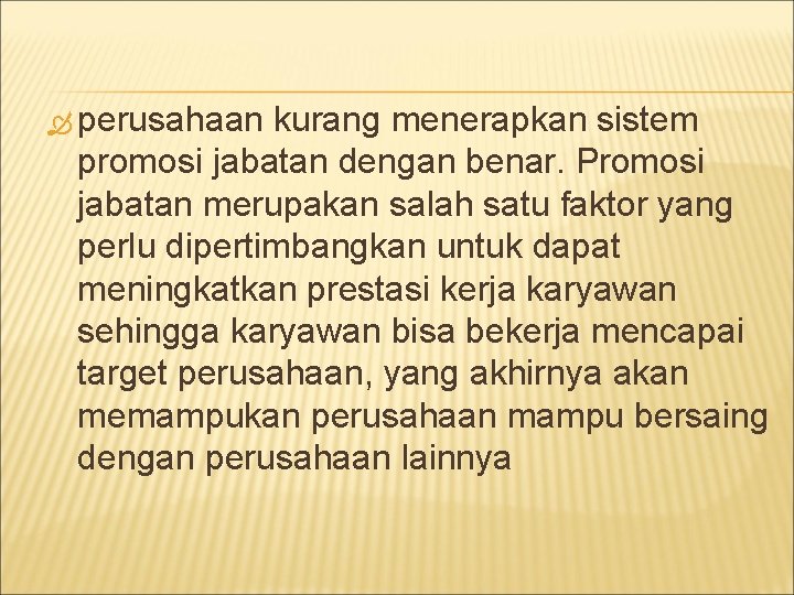  perusahaan kurang menerapkan sistem promosi jabatan dengan benar. Promosi jabatan merupakan salah satu