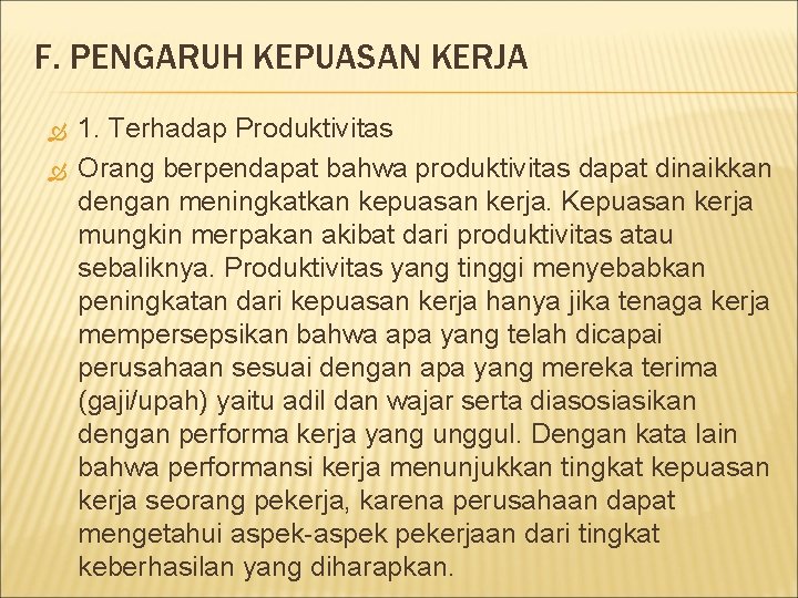 F. PENGARUH KEPUASAN KERJA 1. Terhadap Produktivitas Orang berpendapat bahwa produktivitas dapat dinaikkan dengan