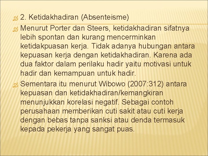  2. Ketidakhadiran (Absenteisme) Menurut Porter dan Steers, ketidakhadiran sifatnya lebih spontan dan kurang