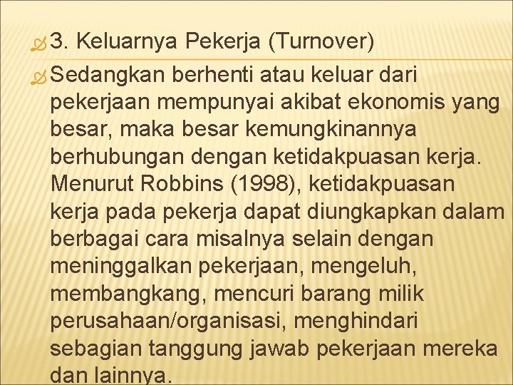  3. Keluarnya Pekerja (Turnover) Sedangkan berhenti atau keluar dari pekerjaan mempunyai akibat ekonomis