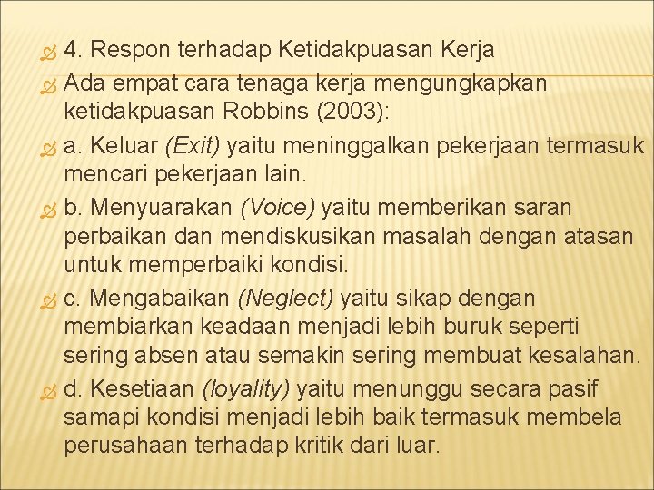  4. Respon terhadap Ketidakpuasan Kerja Ada empat cara tenaga kerja mengungkapkan ketidakpuasan Robbins