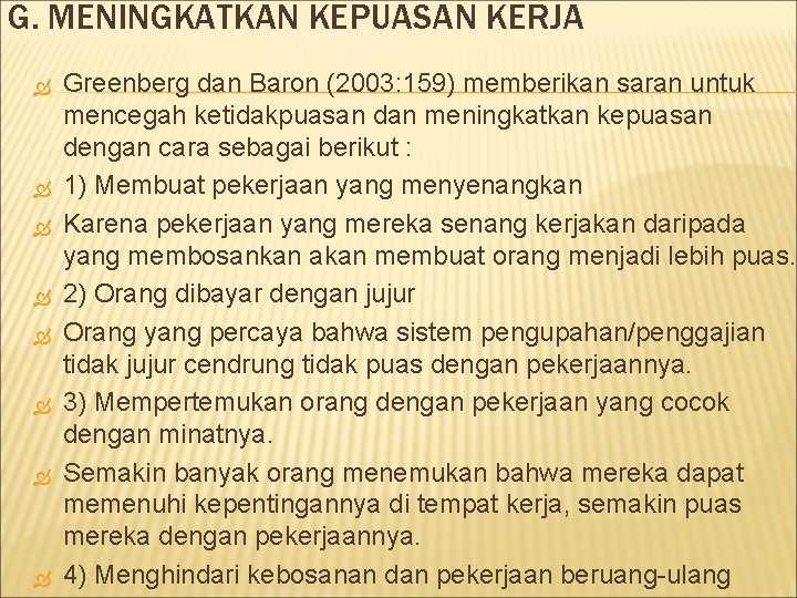 G. MENINGKATKAN KEPUASAN KERJA Greenberg dan Baron (2003: 159) memberikan saran untuk mencegah ketidakpuasan G. MENINGKATKAN KEPUASAN KERJA Greenberg dan Baron (2003: 159) memberikan saran untuk mencegah ketidakpuasan