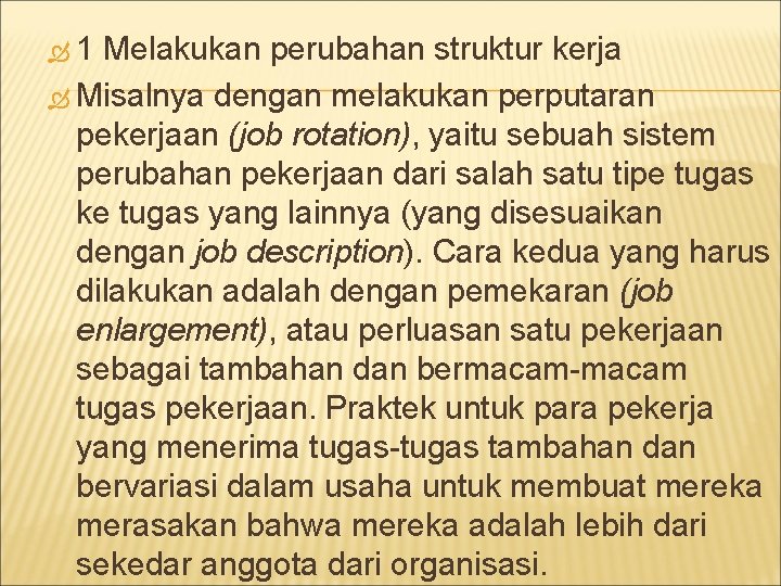  1 Melakukan perubahan struktur kerja Misalnya dengan melakukan perputaran pekerjaan (job rotation), yaitu