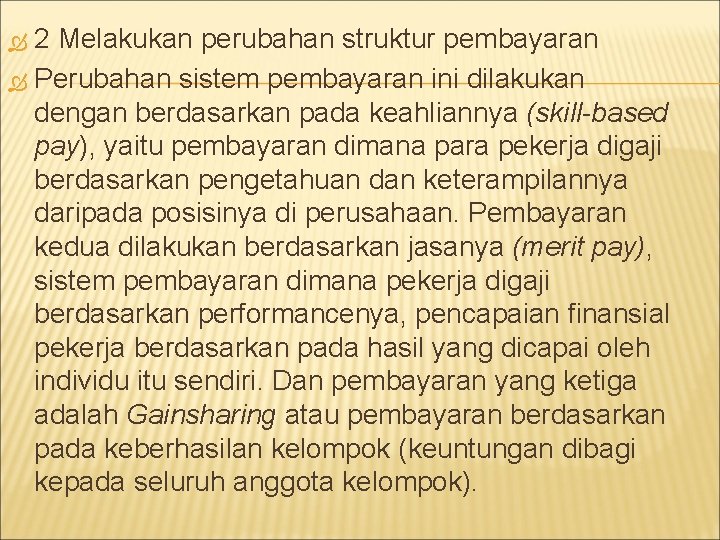 2 Melakukan perubahan struktur pembayaran Perubahan sistem pembayaran ini dilakukan dengan berdasarkan pada keahliannya