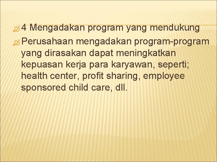  4 Mengadakan program yang mendukung Perusahaan mengadakan program-program yang dirasakan dapat meningkatkan kepuasan