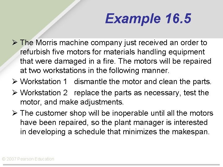 Example 16. 5 Ø The Morris machine company just received an order to refurbish