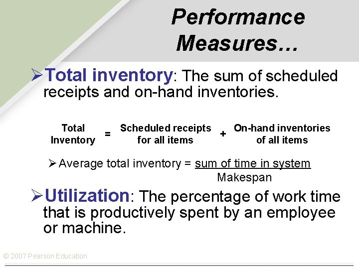 Performance Measures… ØTotal inventory: The sum of scheduled receipts and on-hand inventories. Total Scheduled