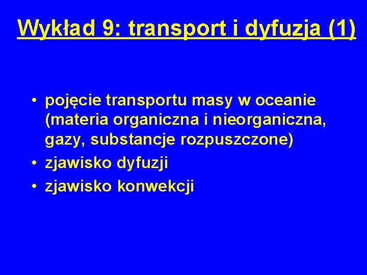 Wykład 9: transport i dyfuzja (1) • pojęcie transportu masy w oceanie (materia organiczna