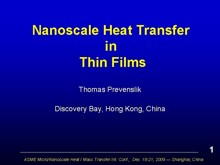 Nanoscale Heat Transfer in Thin Films Thomas Prevenslik Discovery Bay, Hong Kong, China 1