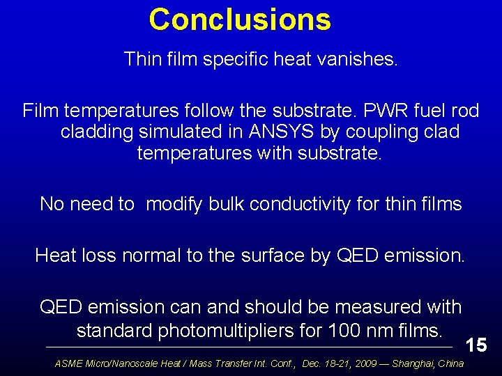 Conclusions Thin film specific heat vanishes. Film temperatures follow the substrate. PWR fuel rod