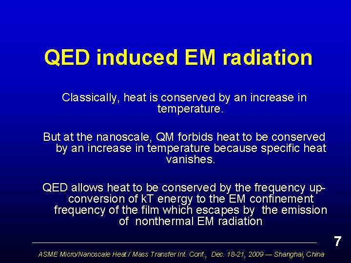 QED induced EM radiation Classically, heat is conserved by an increase in temperature. But