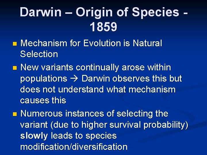 Darwin – Origin of Species 1859 Mechanism for Evolution is Natural Selection n New