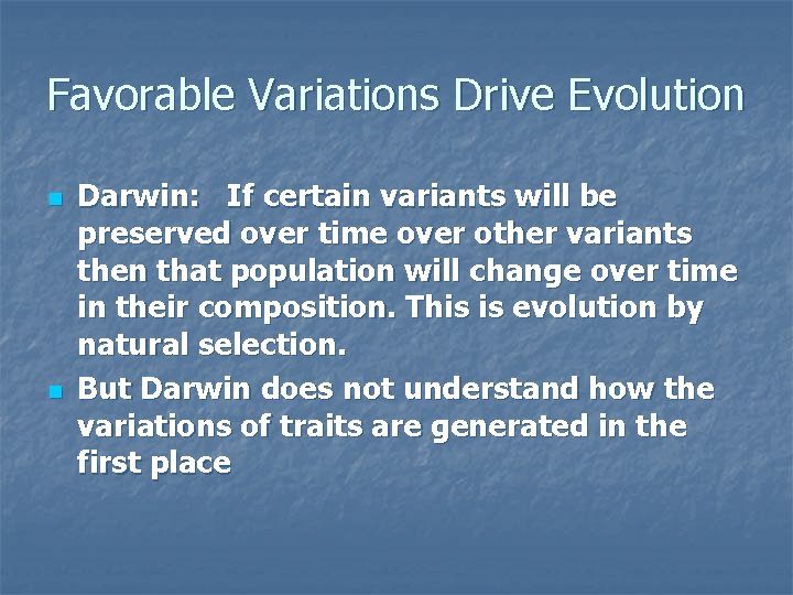 Favorable Variations Drive Evolution n n Darwin: If certain variants will be preserved over