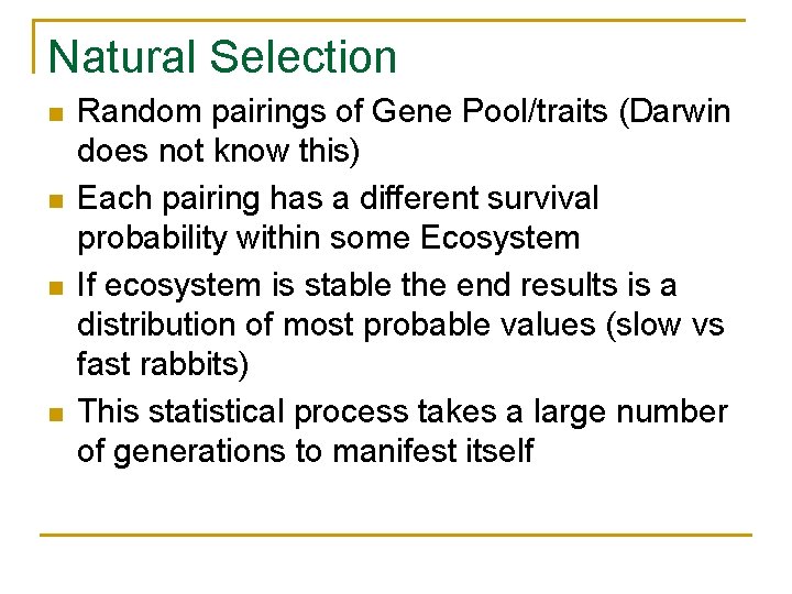 Natural Selection n n Random pairings of Gene Pool/traits (Darwin does not know this)