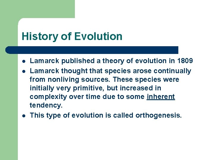 History of Evolution l l l Lamarck published a theory of evolution in 1809