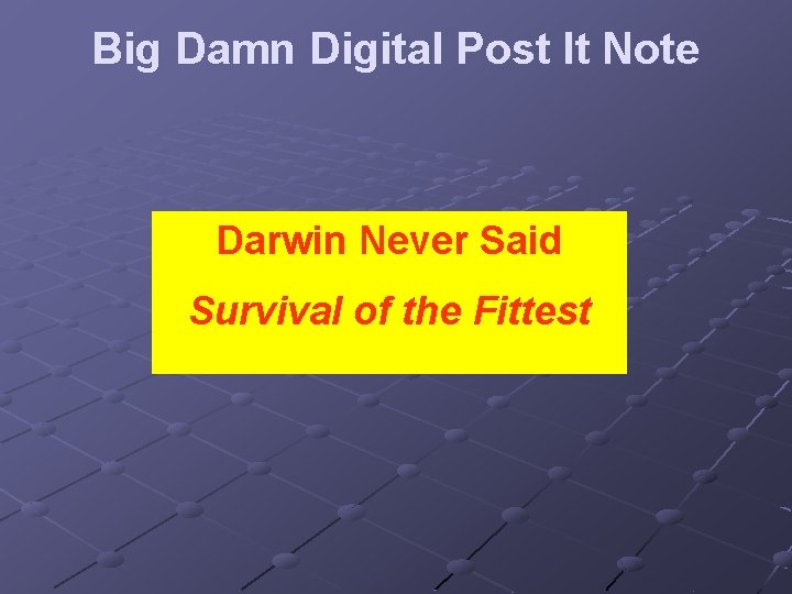 Big Damn Digital Post It Note Darwin Never Said Survival of the Fittest 