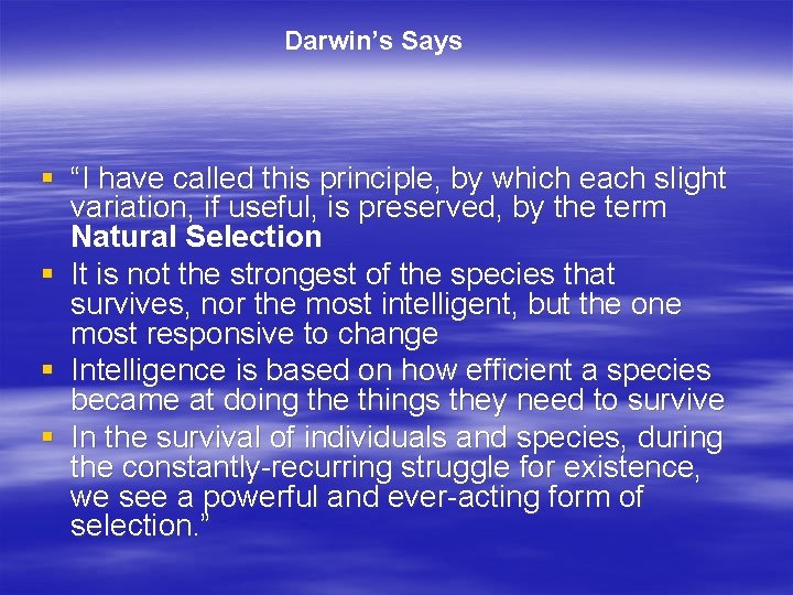 Darwin’s Says § “I have called this principle, by which each slight variation, if