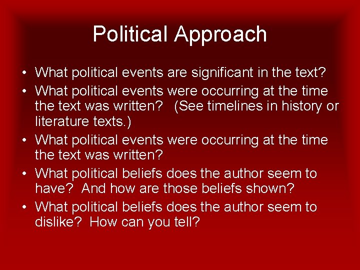 Political Approach • What political events are significant in the text? • What political