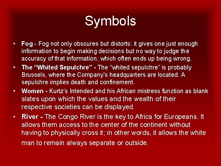 Symbols • Fog - Fog not only obscures but distorts: it gives one just