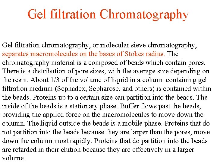 Gel filtration Chromatography Gel filtration chromatography, or molecular sieve chromatography, separates macromolecules on the