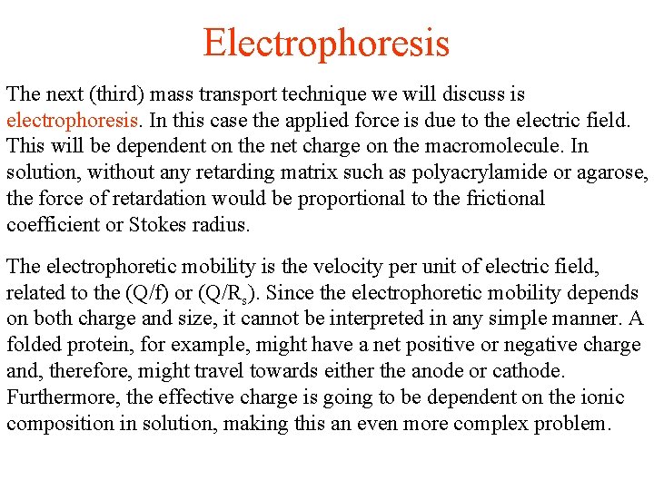 Electrophoresis The next (third) mass transport technique we will discuss is electrophoresis. In this