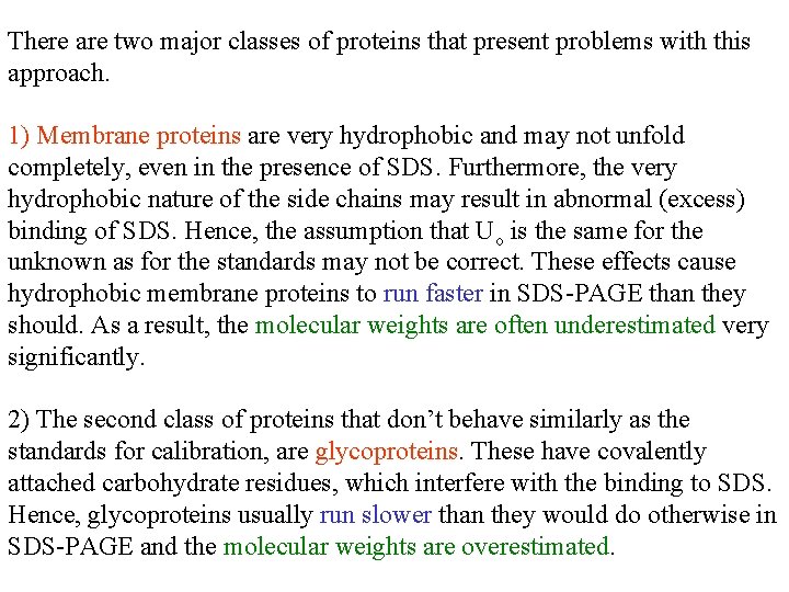 There are two major classes of proteins that present problems with this approach. 1)