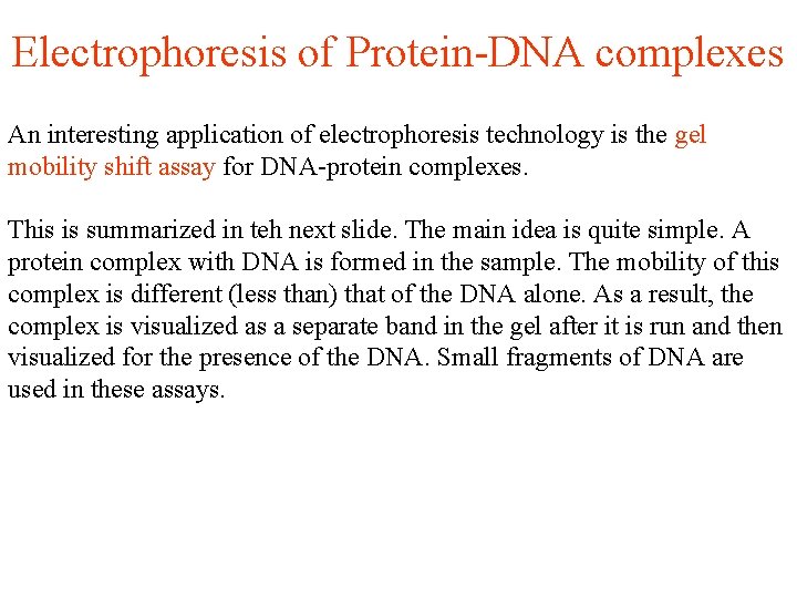 Electrophoresis of Protein-DNA complexes An interesting application of electrophoresis technology is the gel mobility