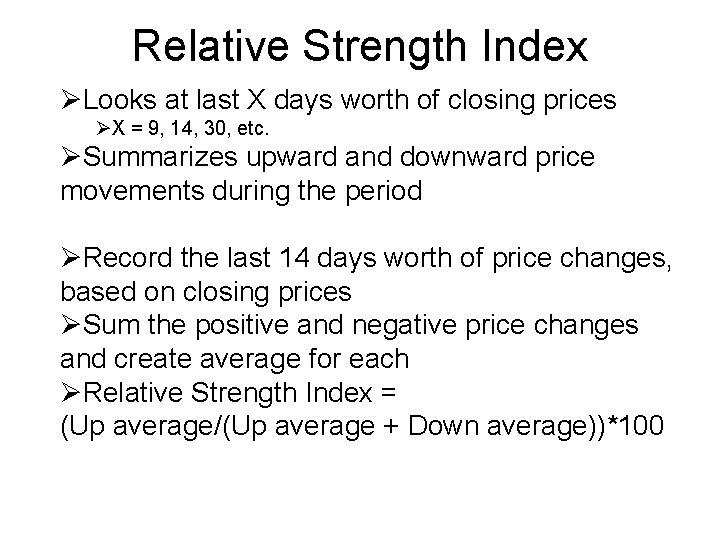 Relative Strength Index ØLooks at last X days worth of closing prices ØX =