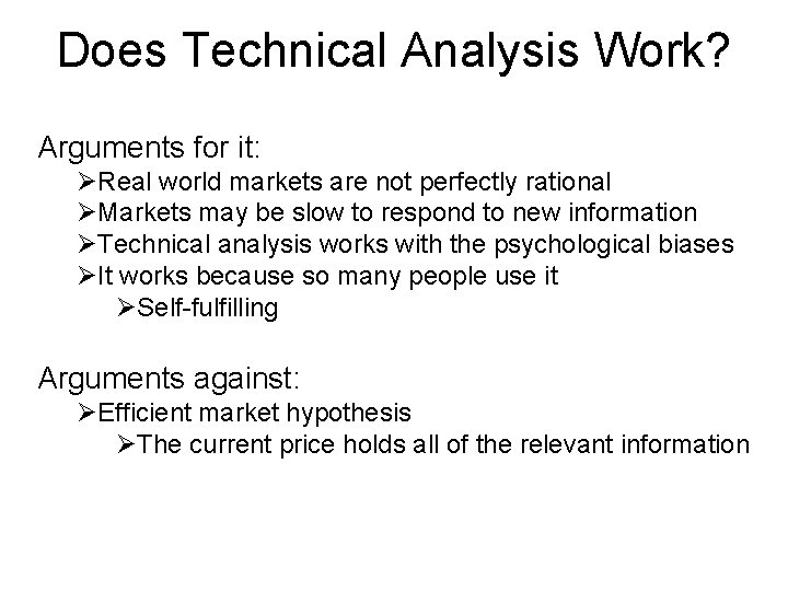 Does Technical Analysis Work? Arguments for it: ØReal world markets are not perfectly rational