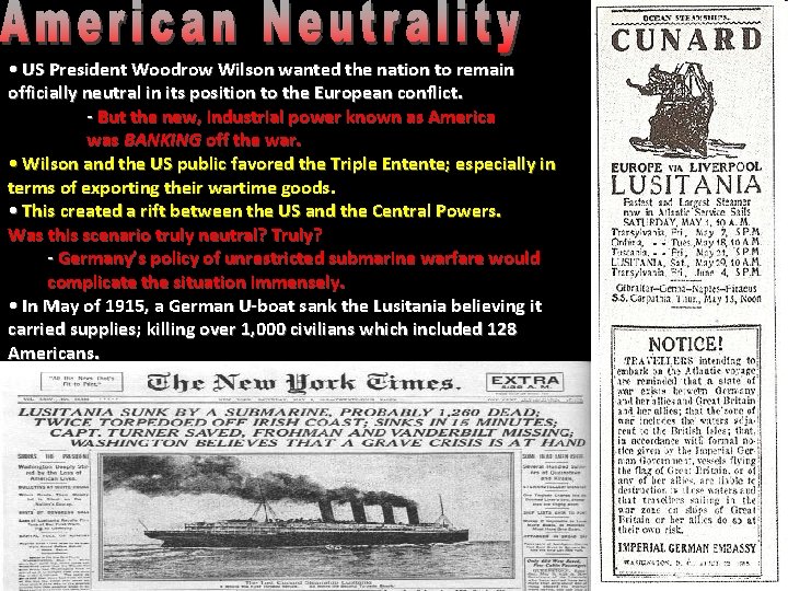  • US President Woodrow Wilson wanted the nation to remain officially neutral in