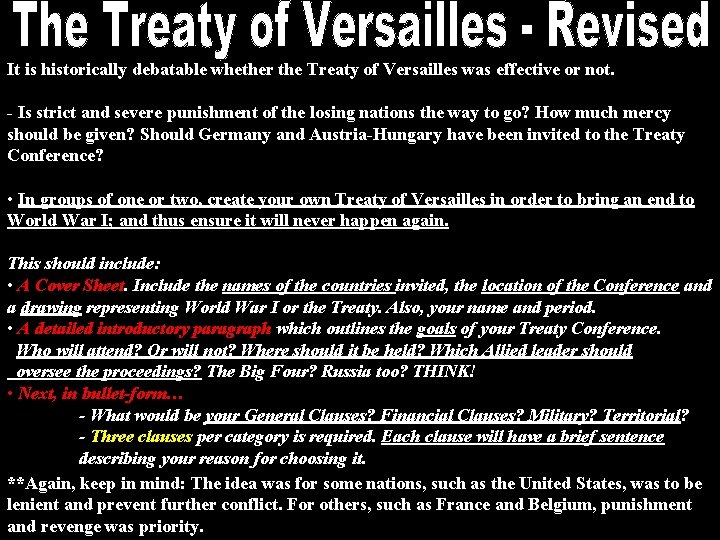 It is historically debatable whether the Treaty of Versailles was effective or not. -