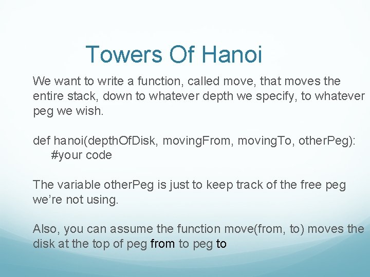 Towers Of Hanoi We want to write a function, called move, that moves the