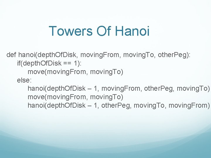 Towers Of Hanoi def hanoi(depth. Of. Disk, moving. From, moving. To, other. Peg): if(depth.