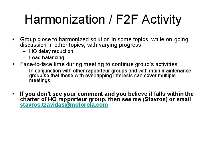 Harmonization / F 2 F Activity • Group close to harmonized solution in some